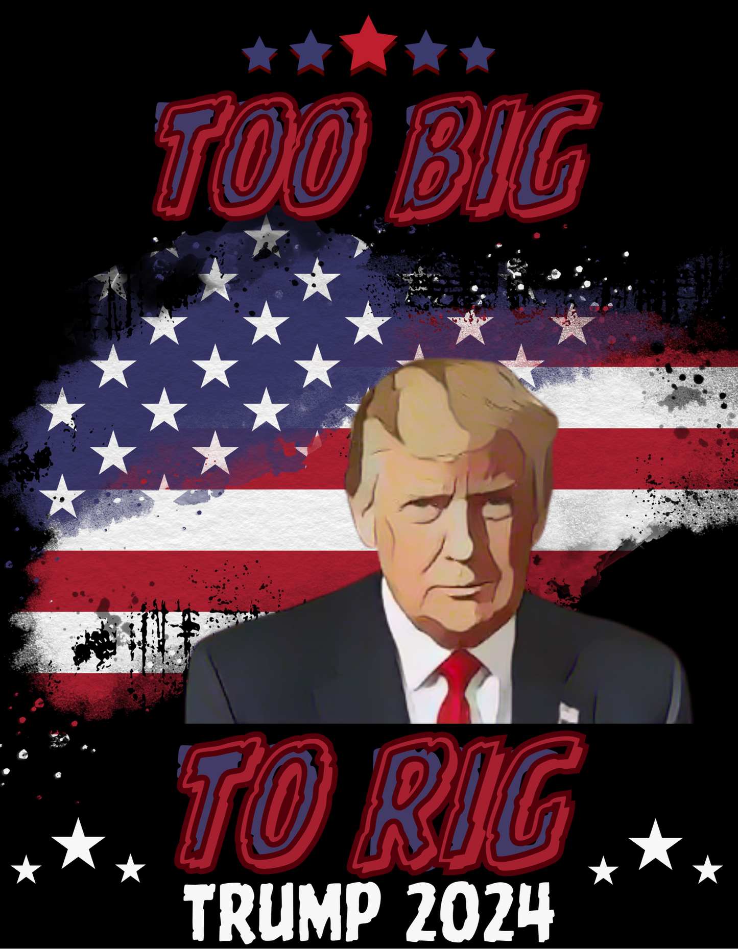 Too Big to Rig Trump T-Shirt